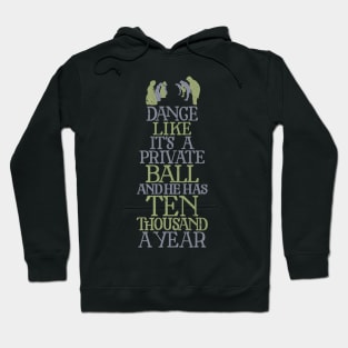 Dance Like He has Ten Thousand a Year Hoodie